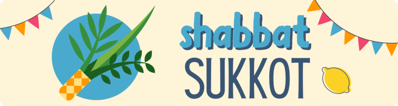 Banner Image for Shabbat Sukkot 