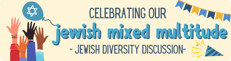 Celebrating our Jewish mixed multitude: Jewish diversity discussion