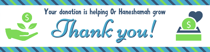 Your donation is helping Or Haneshamah grow: Thank you!